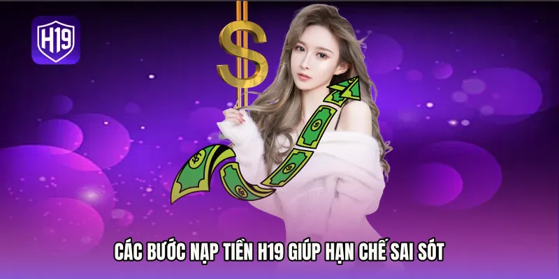 Các bước Nạp tiền H19 giúp hạn chế sai sót