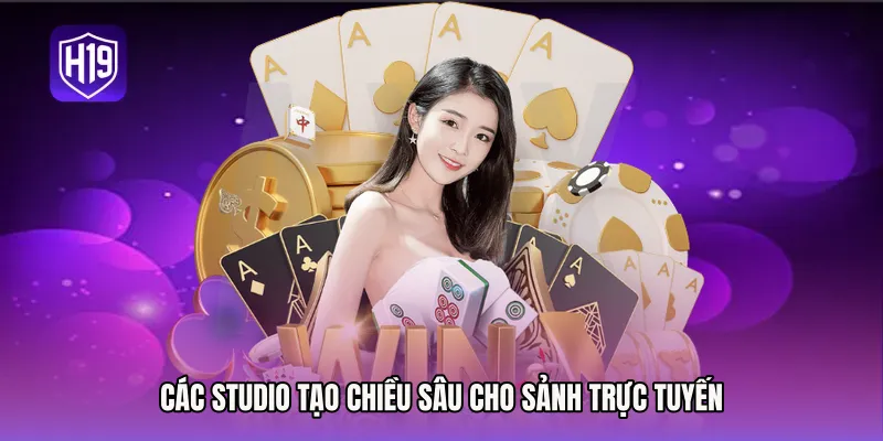 Các studio tạo chiều sâu cho sảnh trực tuyến