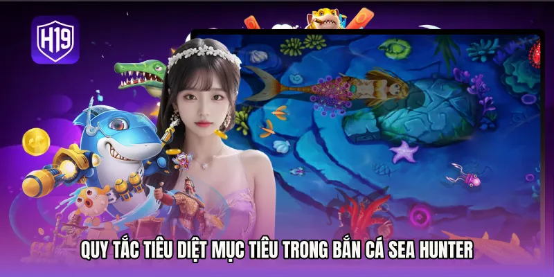 Quy tắc tiêu diệt mục tiêu trong Bắn cá sea hunter